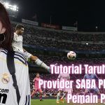 Tutorial Taruhan Bola Di Provider SABA Platform Untuk Pemain Pemula
